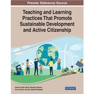 Teaching and Learning Practices That Promote Sustainable Development and Active Citizenship by Ana Isabel Rodrigues