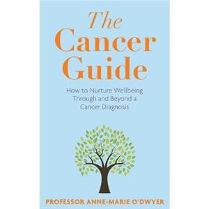 The Cancer Guide by AnneMarie ODwyer