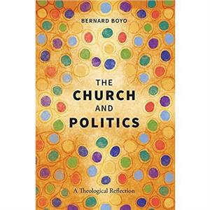 The Church and Politics by Bernard Boyo