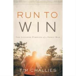 Run to Win by Tim Challies