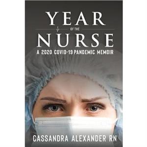 Year of the Nurse by Cassandra Alexander