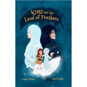 Kimi and the Land of Feathers by Eszter Molnar