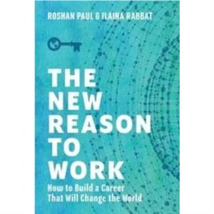 The New Reason to Work by Ilaina Rabbat