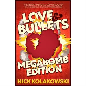 Love  Bullets by Nick Kolakowski