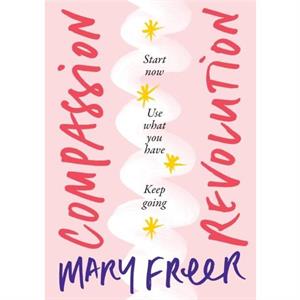 Compassion Revolution by Mary Freer