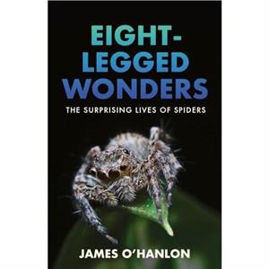 EightLegged Wonders by James OHanlon