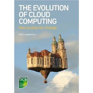 The Evolution of Cloud Computing by Clive Longbottom