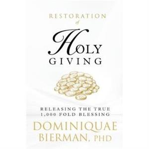 Restoration of Holy Giving by Dominiquae Bierman