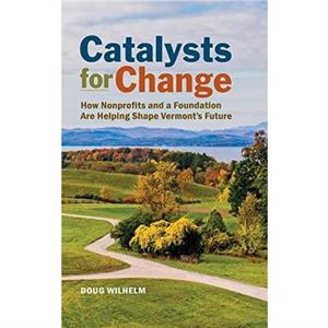 Catalysts for Change by Doug Wilhelm