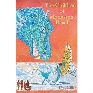 The Children of Moonstone Beach by F V C Miller