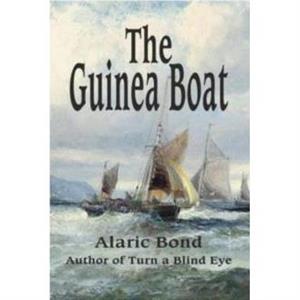 The Guinea Boat by Alaric Bond