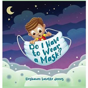 Do I Have to Wear a Mask by Deshawn L Jones