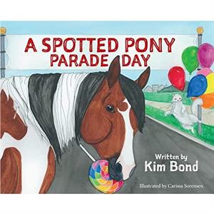 A Spotted Pony Parade Day by Kim Bond