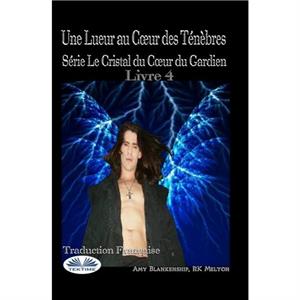 Une Lueur au Coeur des Tenebres by Amy Blankenship