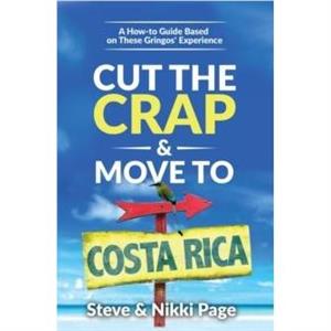 Cut the Crap  Move To Costa Rica by Nikki Page