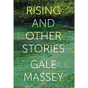 Rising and Other Stories by Gale Massey