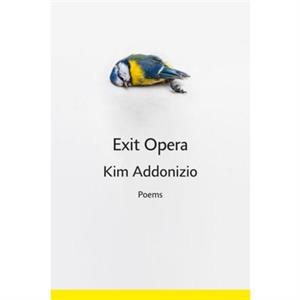 Exit Opera by Kim Addonizio