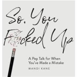 So You Fcked Up by Mandi Kane