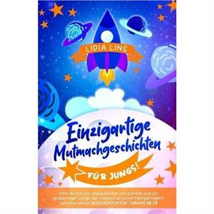 Einzigartige Mutmachgeschichten fur Jungs by Lidia Lins