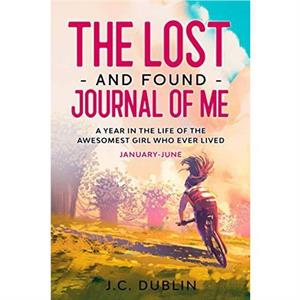 The Lost and Found Journal of Me by J C Dublin