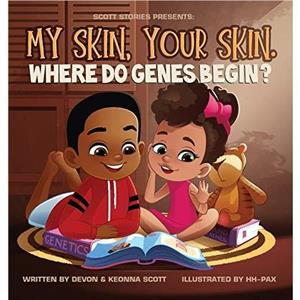 My skin Your Skin. Where do genes begin by Keonna Scott