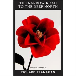 The Narrow Road to the Deep North by Richard Flanagan