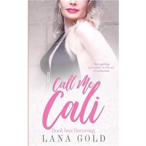 Call Me Cali Book 2 by Lana Gold