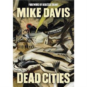 Dead Cities by Mike Davis