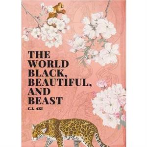 The World Black Beautiful and Beast by C I Aki