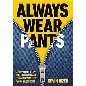 Always Wear Pants by Kevin Rizer