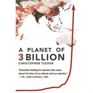 A Planet of 3 Billion by Christopher Kevin Tucker