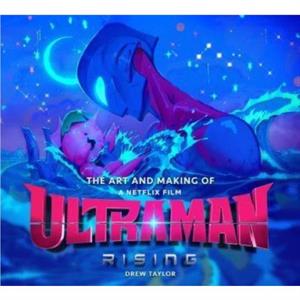 The Art and Making of Ultraman Rising by Drew Taylor