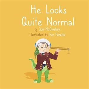 He Looks Quite Normal by Jon McCluskey