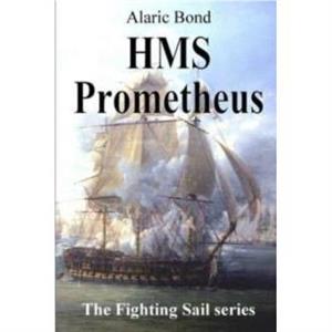 HMS Prometheus by Alaric Bond