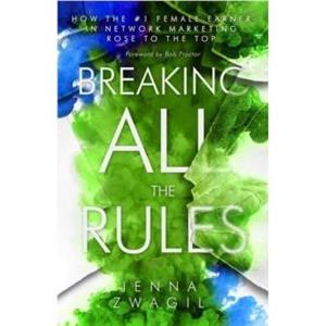 Breaking All the Rules by Jenna Zwagil