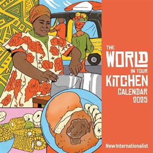 The World In Your Kitchen Calendar 2025 by New Internationalist