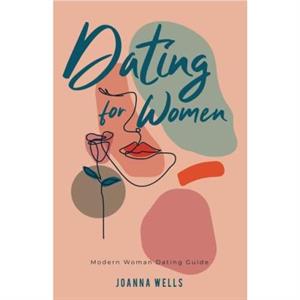 Dating for Women by Joanna Wells