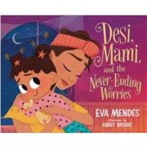 Desi Mami and the NeverEnding Worries by Eva Mendes