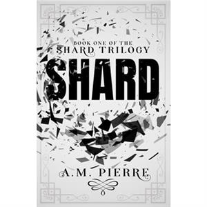 Shard by A M Pierre