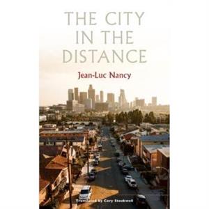 The City in the Distance by JeanLuc Nancy