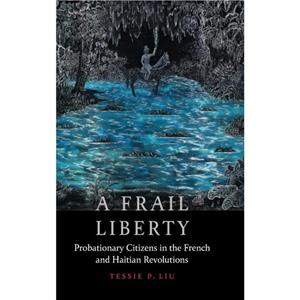 A Frail Liberty by Tessie P. Liu