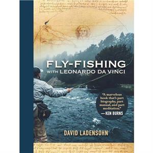 FlyFishing with Leonardo da Vinci by David Ladensohn