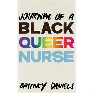 Journal of a Black Queer Nurse by Britney Daniels