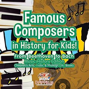 Famous Composers in History for Kids From Beethoven to Bach by Pfiffikus