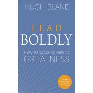 Lead Boldly by Hugh Hugh Blane Blane