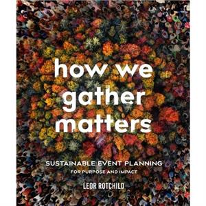 How We Gather Matters by Leor Rotchild