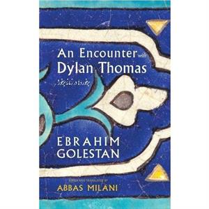 An Encounter with Dylan Thomas by Abbas Milani