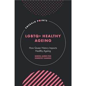 LGBTQ Healthy Ageing by Simon James Fox