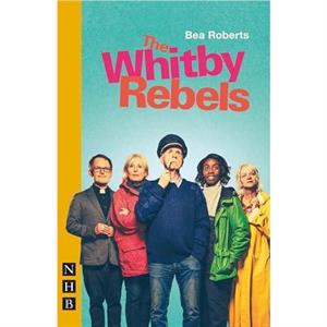 The Whitby Rebels by Bea Roberts