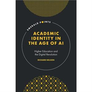 Academic Identity in the Age of AI by Richard Nelson